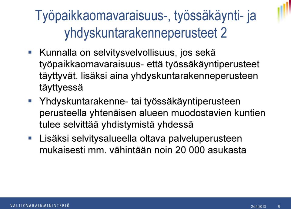 Yhdyskuntarakenne- tai työssäkäyntiperusteen perusteella yhtenäisen alueen muodostavien kuntien tulee selvittää