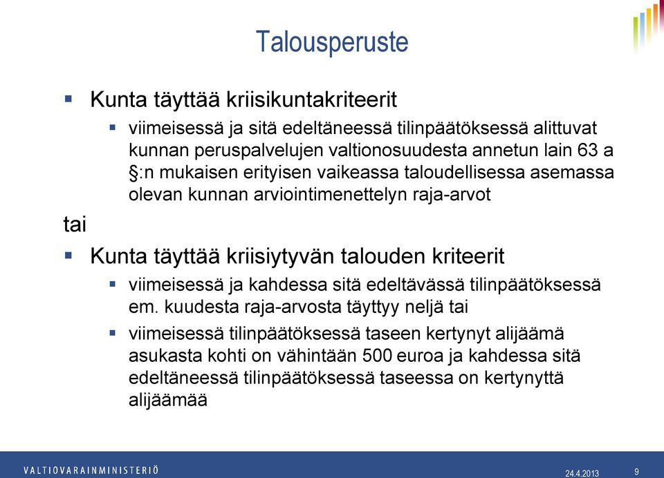 kriisiytyvän talouden kriteerit viimeisessä ja kahdessa sitä edeltävässä tilinpäätöksessä em.