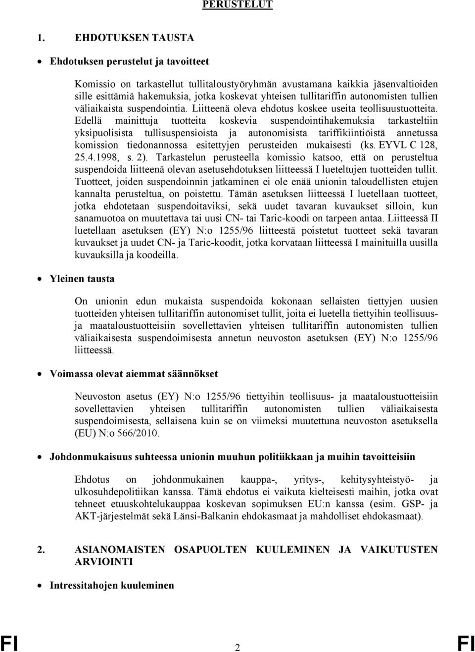 autonomisten en väliaikaista suspendointia. Liitteenä oleva ehdotus koskee useita teollisuustuotteita.