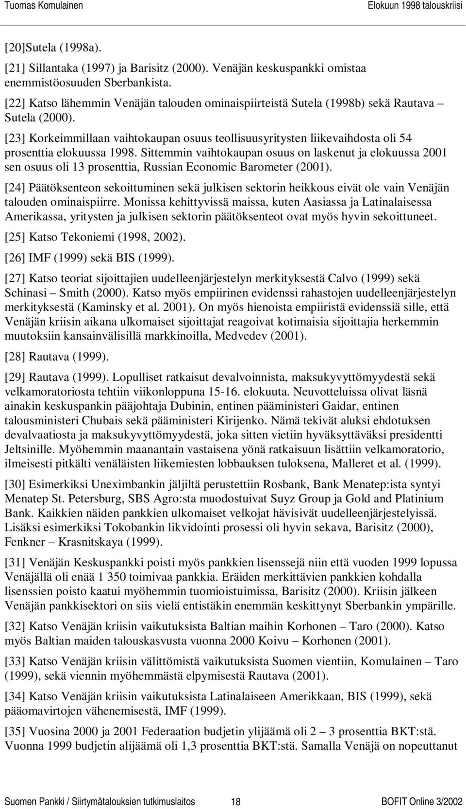 [23] Korkeimmillaan vaihtokaupan osuus teollisuusyritysten liikevaihdosta oli 54 prosenttia elokuussa 1998.