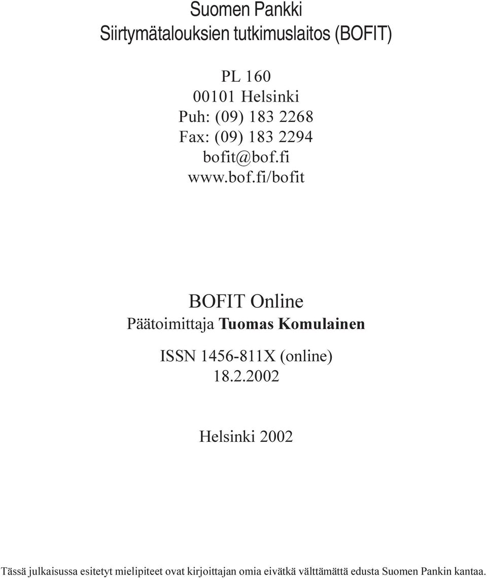 t@bof.fi www.bof.fi/bofit BOFIT Online Päätoimittaja Tuomas Komulainen ISSN 1456-811X (online) 18.