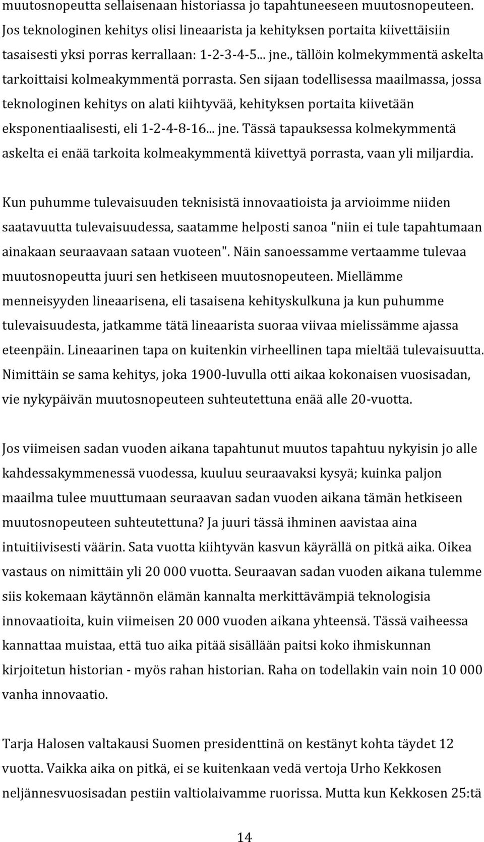 ..jne.Tässätapauksessakolmekymmentä askeltaeienäätarkoitakolmeakymmentäkiivettyäporrasta,vaanylimiljardia.