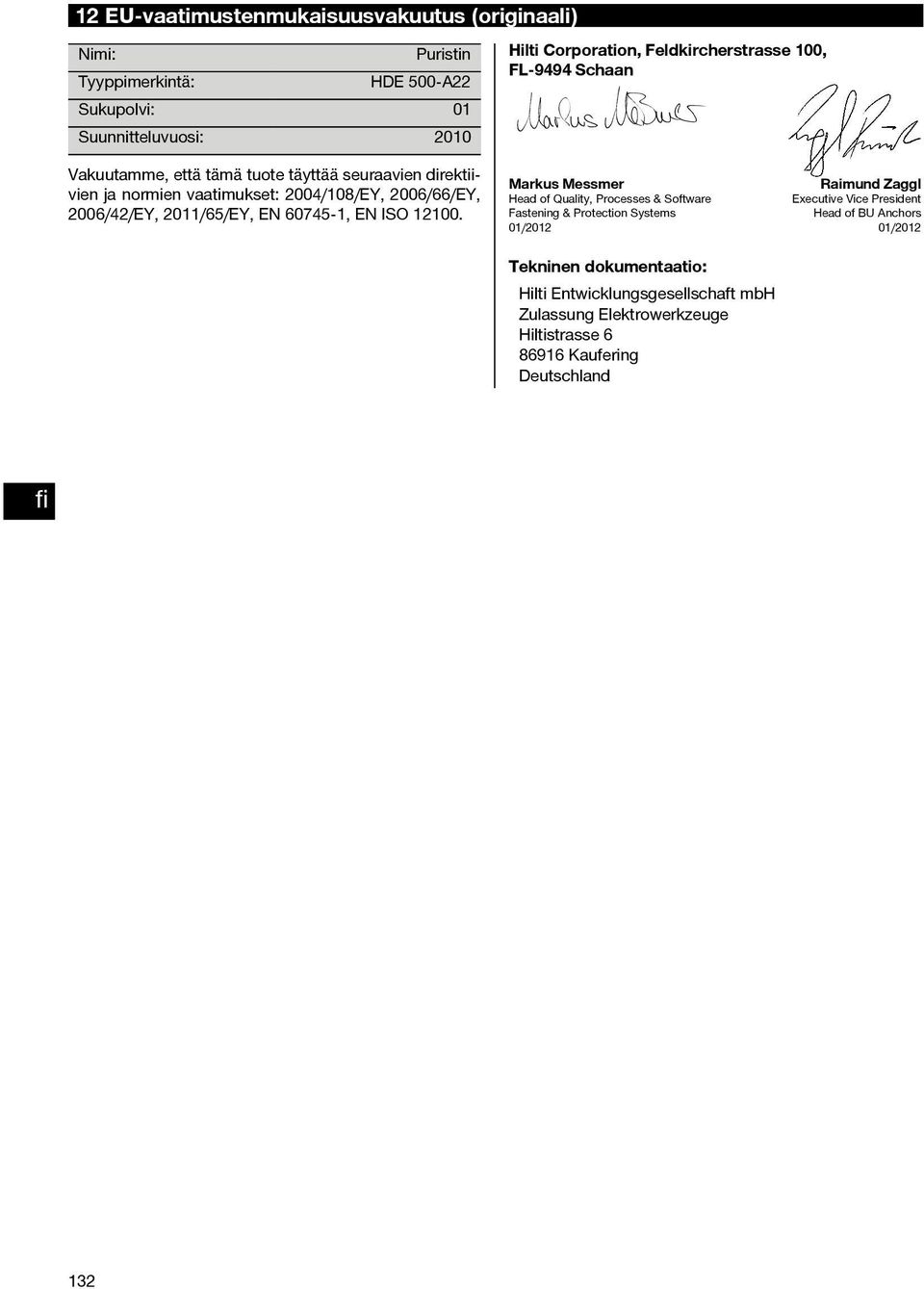 2006/42/EY, 2011/65/EY, EN 60745 1, EN ISO 12100.