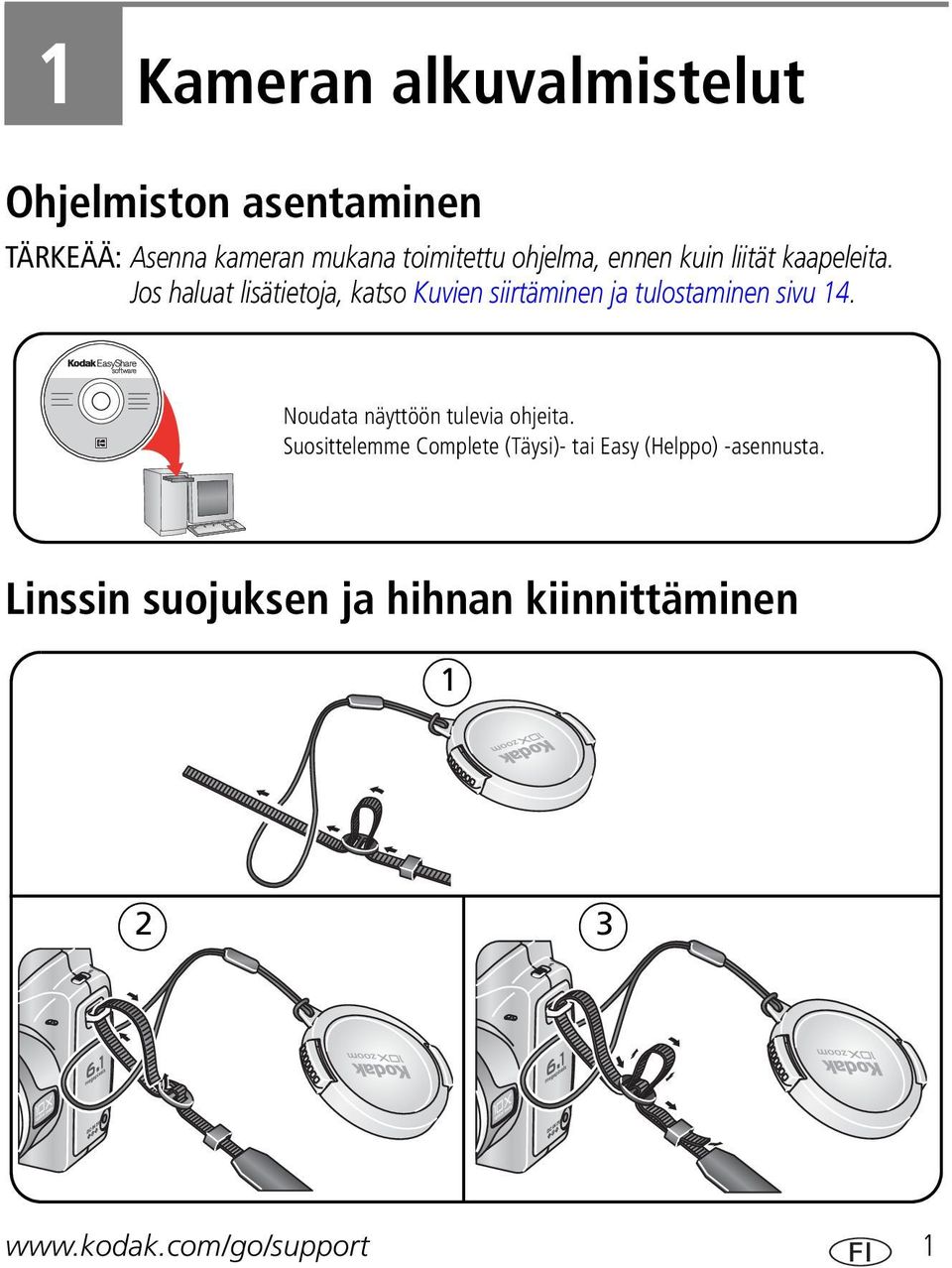 Jos haluat lisätietoja, katso Kuvien siirtäminen ja tulostaminen sivu 14.