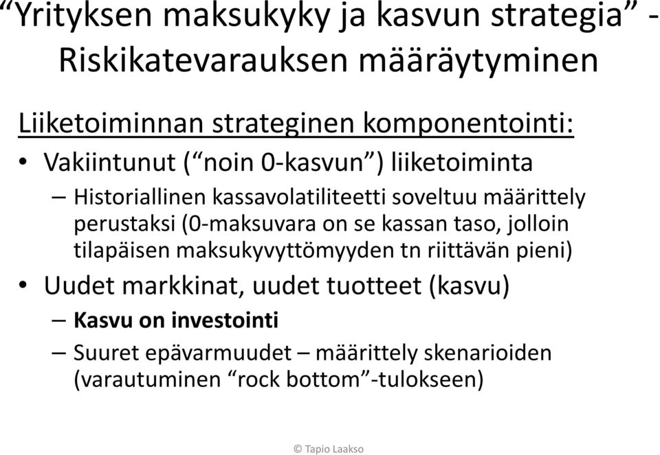 määrittely perustaksi(0-maksuvara on se kassan taso, jolloin tilapäisenmaksukyvyttömyydentnriittävänpieni)