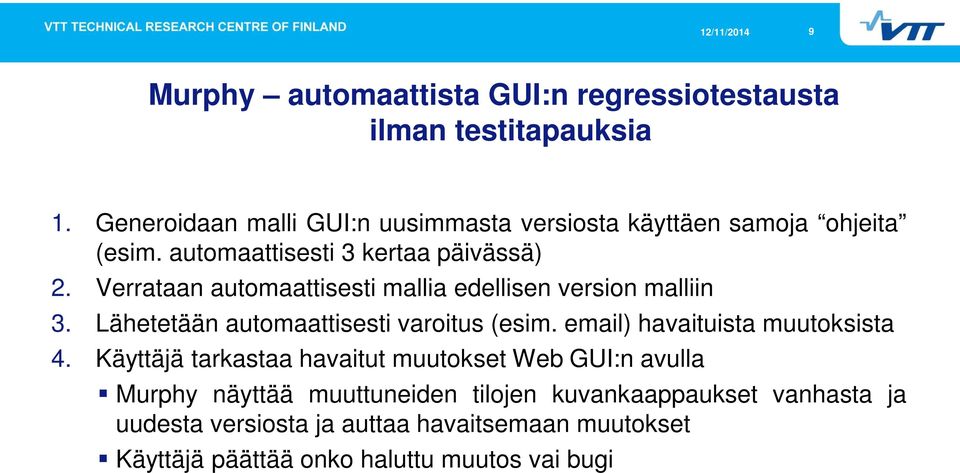 Verrataan automaattisesti mallia edellisen version malliin 3. Lähetetään automaattisesti varoitus (esim.