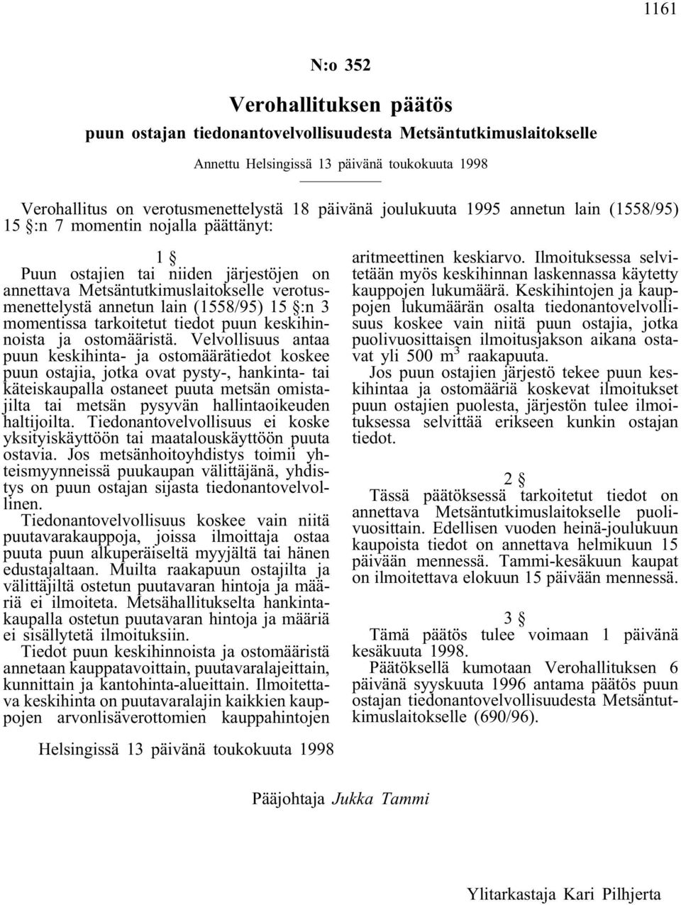 :n 3 momentissa tarkoitetut tiedot puun keskihinnoista ja ostomääristä.