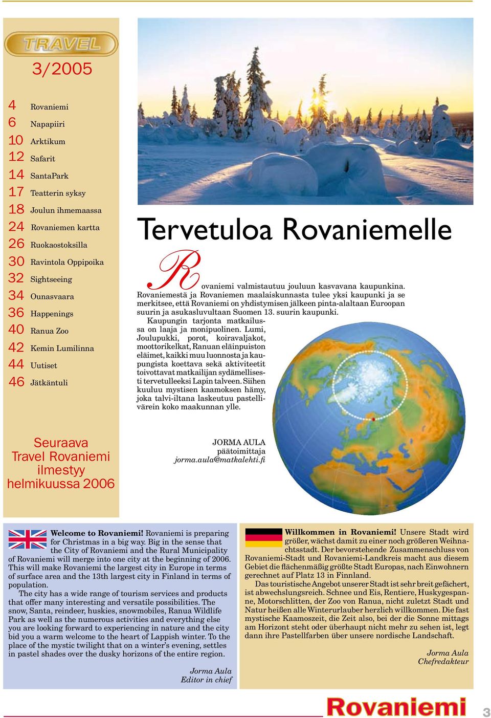 Rovaniemestä ja Rovaniemen maalaiskunnasta tulee yksi kaupunki ja se merkitsee, että Rovaniemi on yhdistymisen jälkeen pinta-alaltaan Euroopan suurin ja asukasluvultaan Suomen 13. suurin kaupunki.