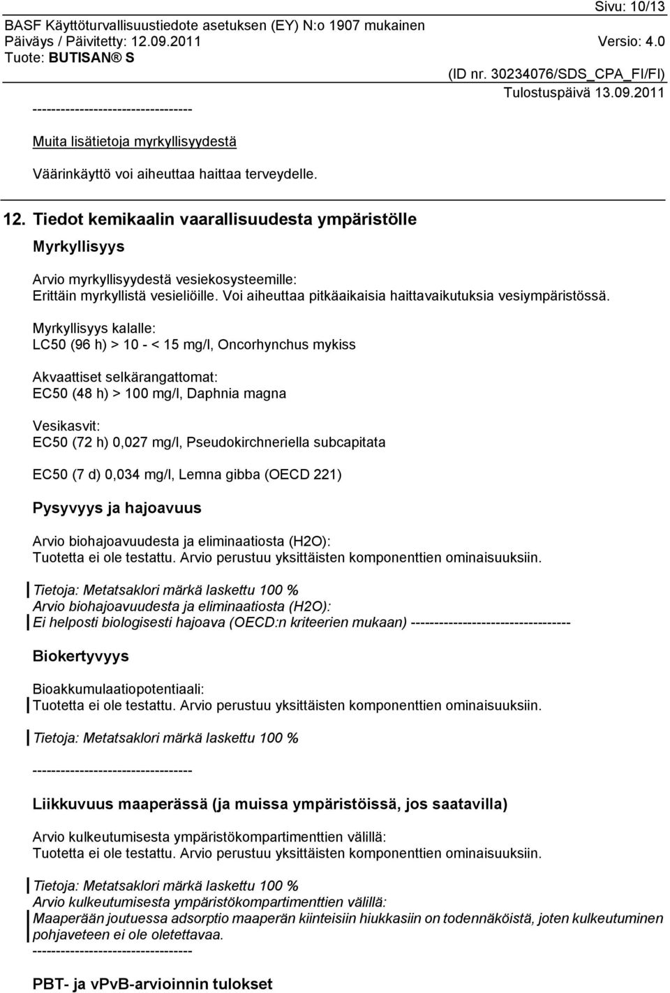 Voi aiheuttaa pitkäaikaisia haittavaikutuksia vesiympäristössä.