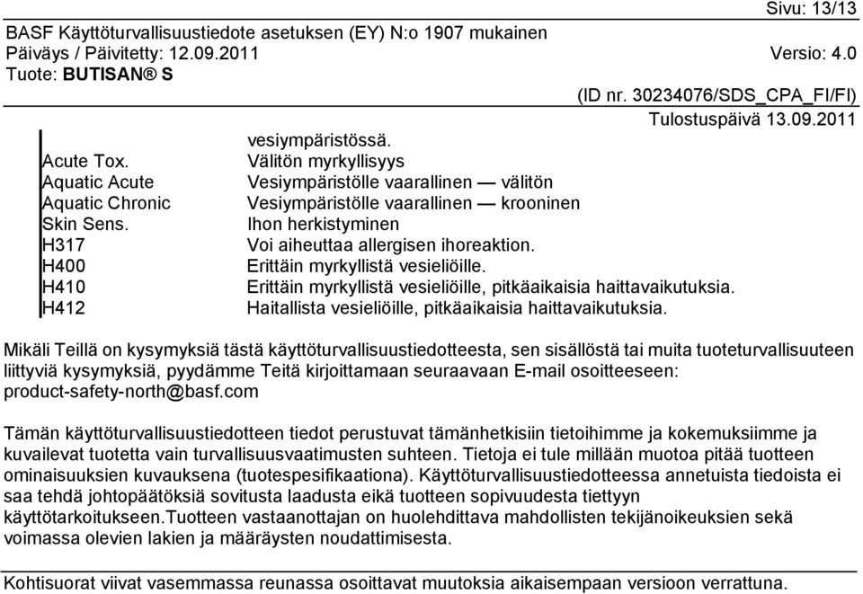 H412 Haitallista vesieliöille, pitkäaikaisia haittavaikutuksia.