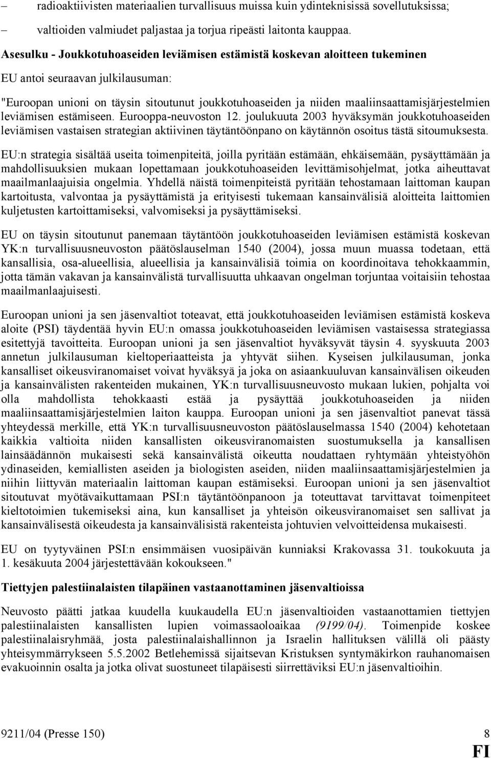 maaliinsaattamisjärjestelmien leviämisen estämiseen. Eurooppa-neuvoston 12.