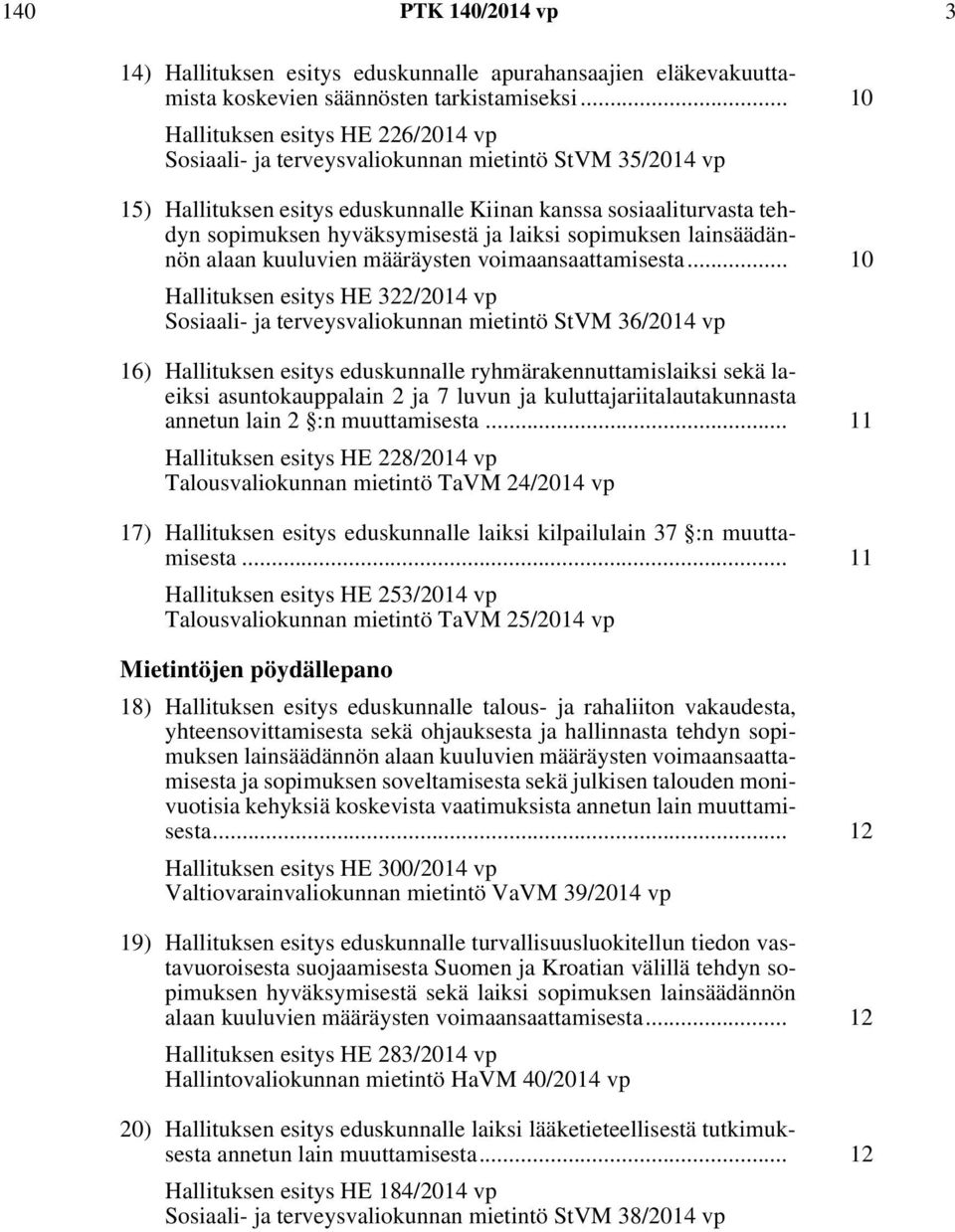 laiksi sopimuksen lainsäädännön alaan kuuluvien määräysten voimaansaattamisesta.