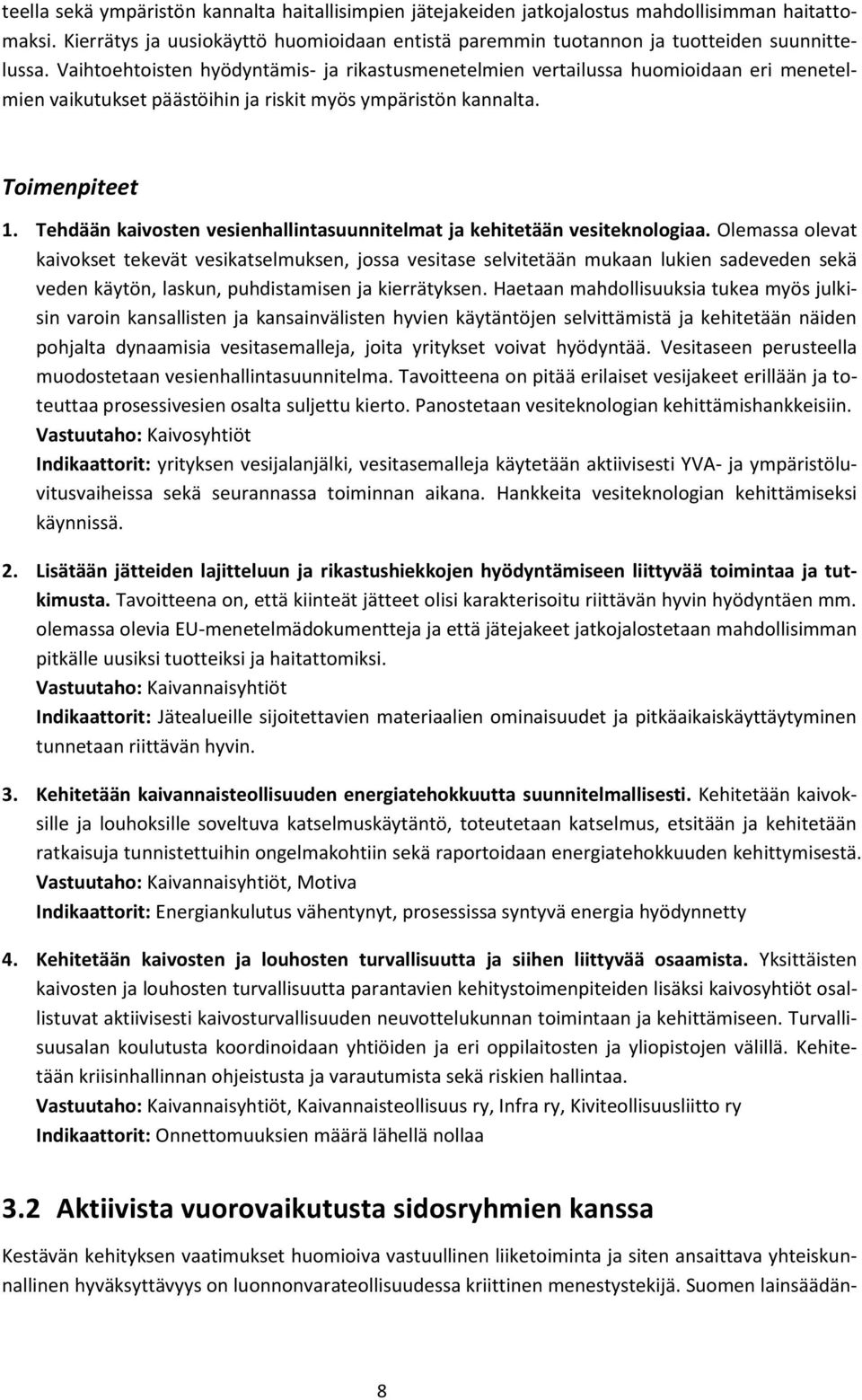 Tehdään kaivosten vesienhallintasuunnitelmat ja kehitetään vesiteknologiaa.