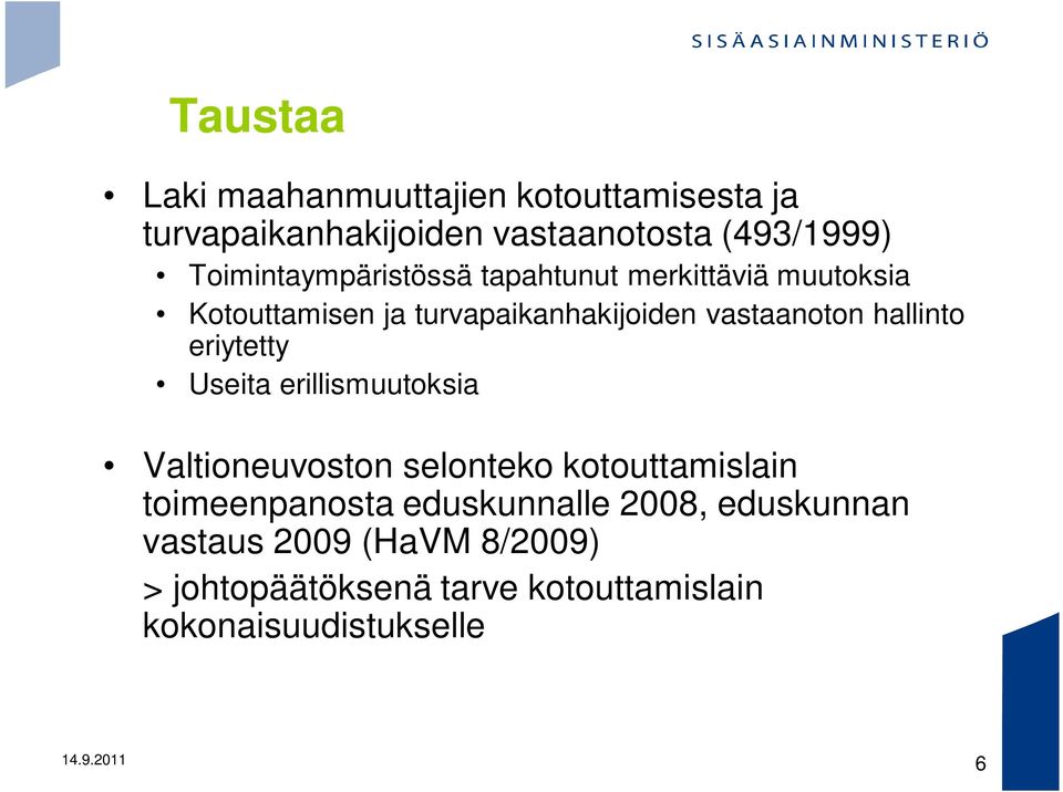 hallinto eriytetty Useita erillismuutoksia Valtioneuvoston selonteko kotouttamislain toimeenpanosta