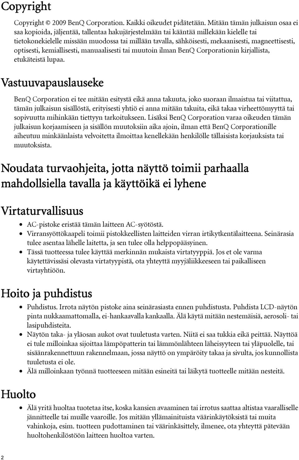 mekaanisesti, magneettisesti, optisesti, kemiallisesti, manuaalisesti tai muutoin ilman BenQ Corporationin kirjallista, etukäteistä lupaa.