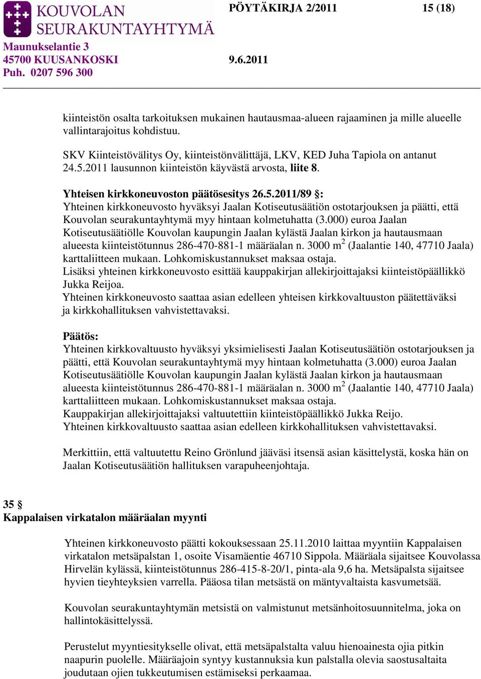 2011 lausunnon kiinteistön käyvästä arvosta, liite 8. Yhteisen kirkkoneuvoston päätösesitys 26.5.