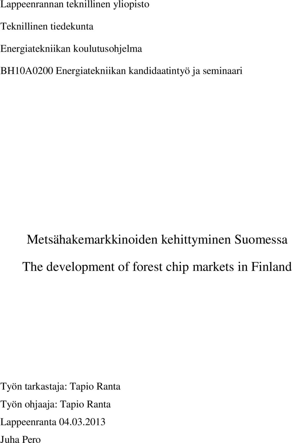 Metsähakemarkkinoiden kehittyminen Suomessa The development of forest chip markets