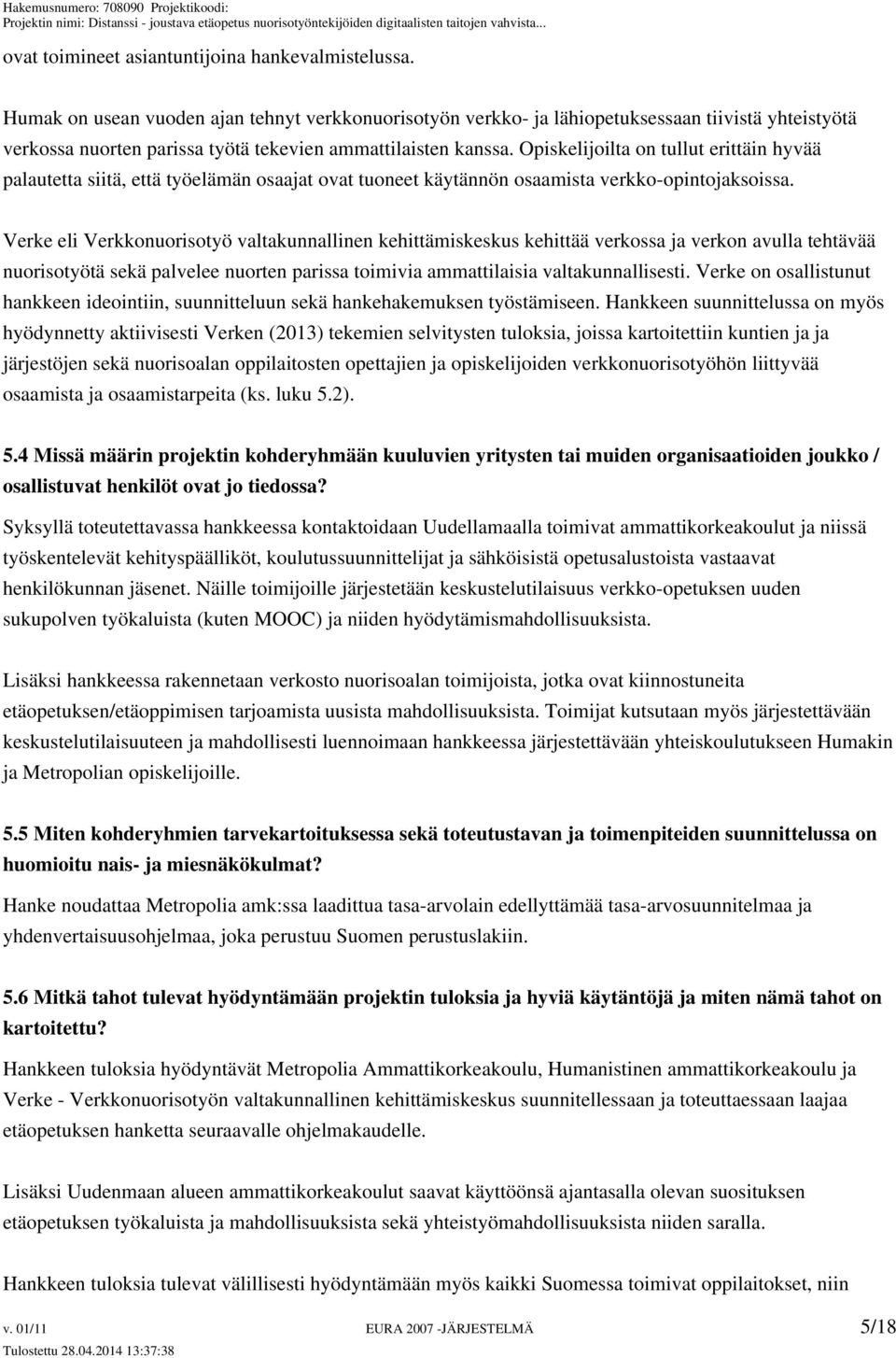 Opiskelijoilta on tullut erittäin hyvää palautetta siitä, että työelämän osaajat ovat tuoneet käytännön osaamista verkko-opintojaksoissa.