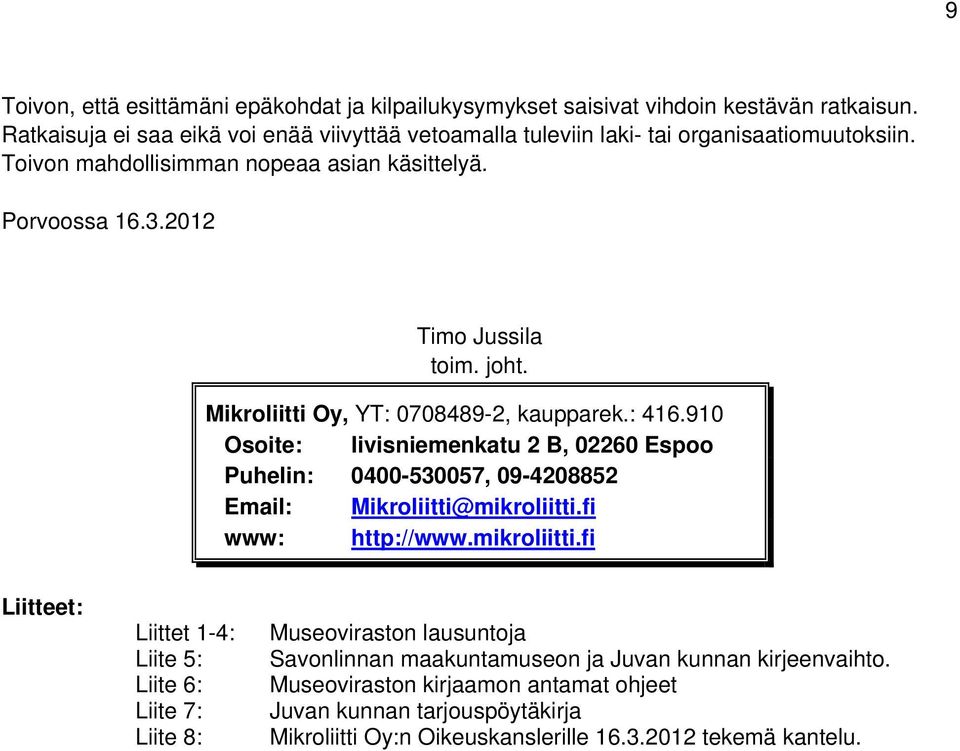 Mikroliitti Oy, YT: 0708489-2, kaupparek.: 416.910 Osoite: Iivisniemenkatu 2 B, 02260 Espoo Puhelin: 0400-530057, 09-4208852 Email: Mikroliitti@mikroliitti.