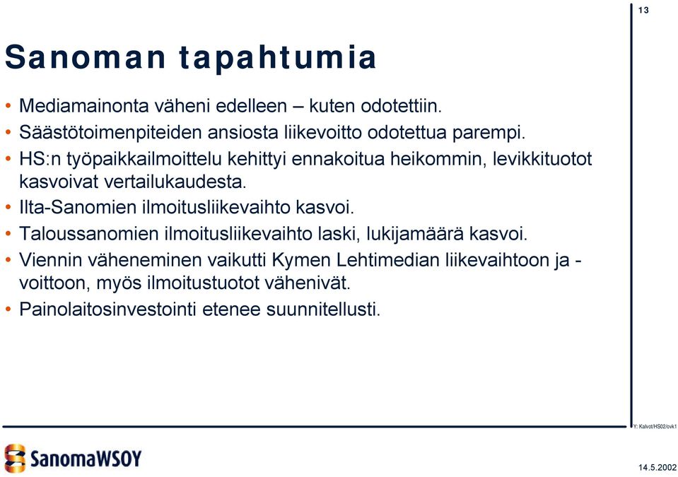 HS:n työpaikkailmoittelu kehittyi ennakoitua heikommin, levikkituotot kasvoivat vertailukaudesta.