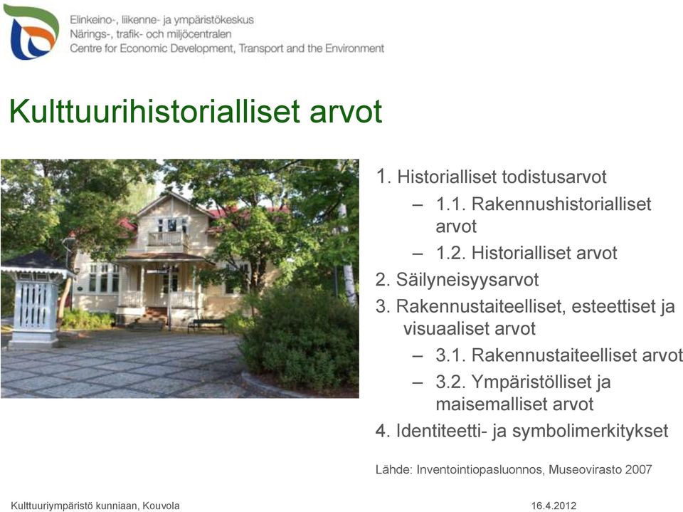 Rakennustaiteelliset, esteettiset ja visuaaliset arvot 3.1. Rakennustaiteelliset arvot 3.2.