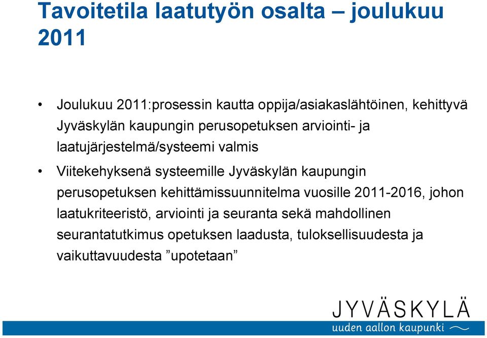 Jyväskylän kaupungin perusopetuksen kehittämissuunnitelma vuosille 2011-2016, johon laatukriteeristö, arviointi