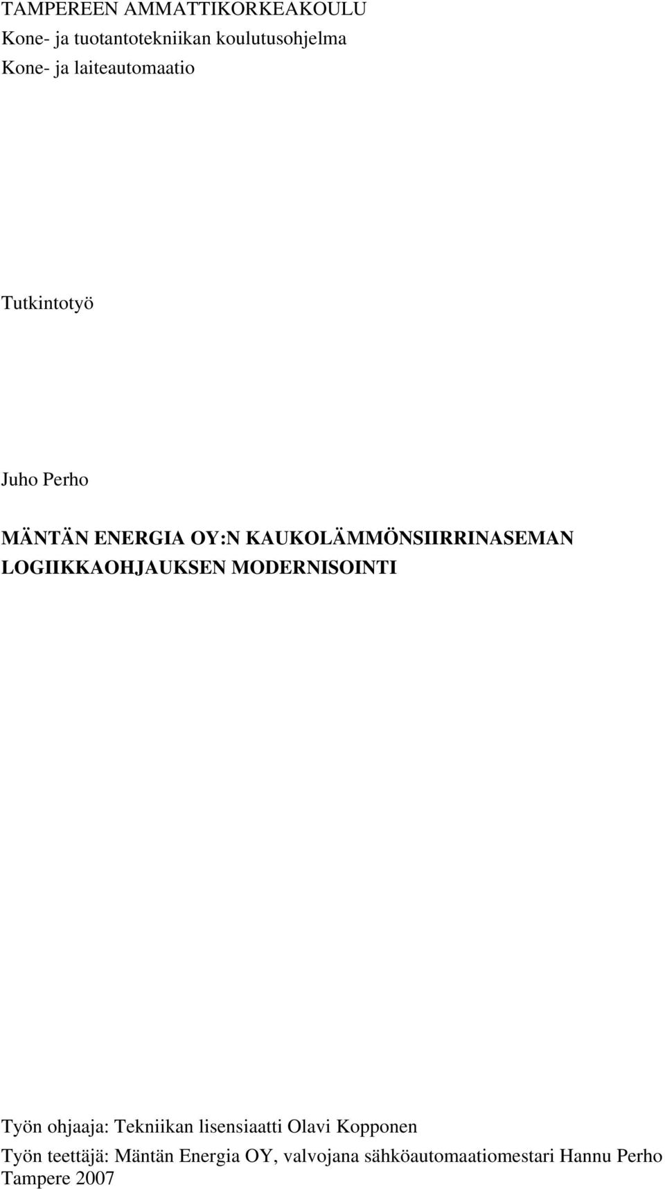 LOGIIKKAOHJAUKSEN MODERNISOINTI Työn ohjaaja: Tekniikan lisensiaatti Olavi