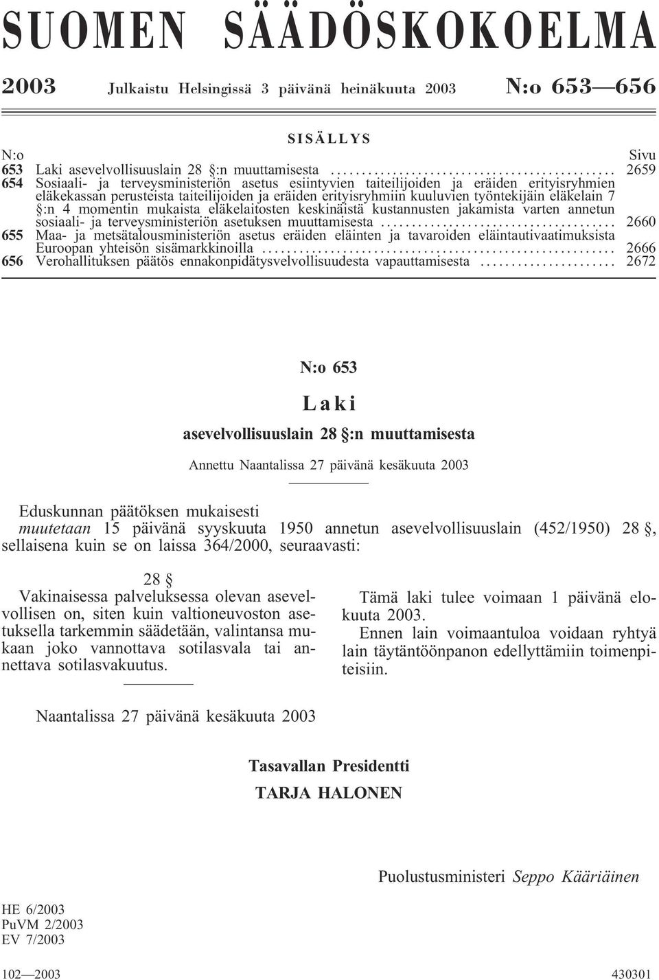 eläkelain 7 :n 4 momentin mukaista eläkelaitosten keskinäistä kustannusten jakamista varten annetun sosiaali- ja terveysministeriön asetuksen muuttamisesta.