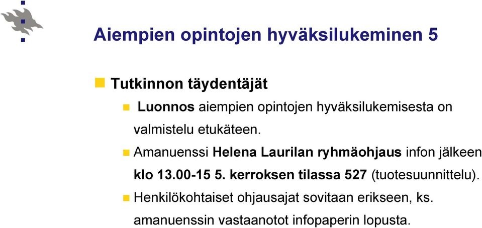 Amanuenssi Helena Laurilan ryhmäohjaus infon jälkeen klo 13.00-15 5.