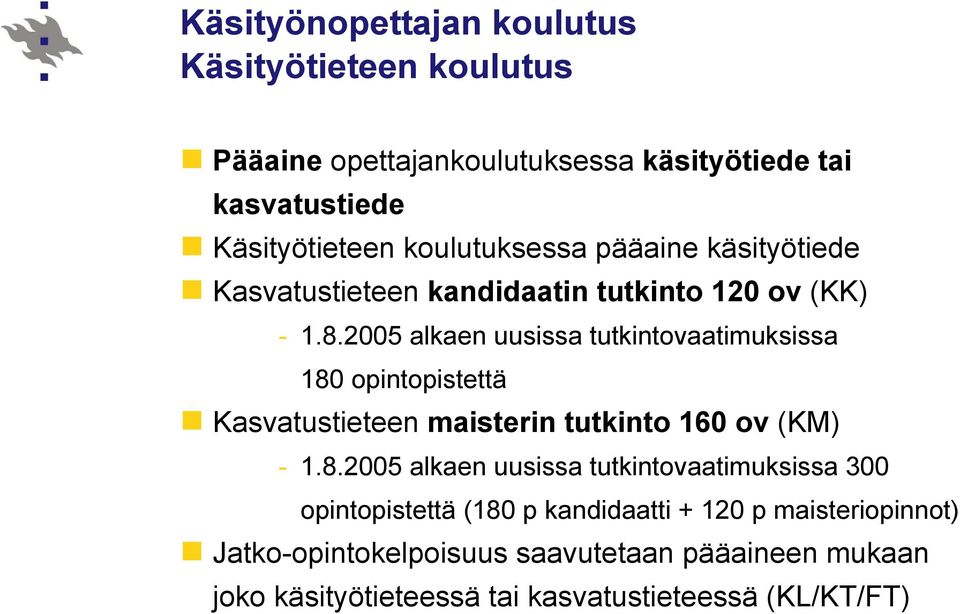 2005 alkaen uusissa tutkintovaatimuksissa 180