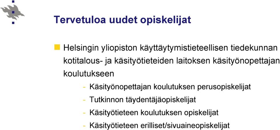 koulutukseen - Käsityönopettajan koulutuksen perusopiskelijat - Tutkinnon