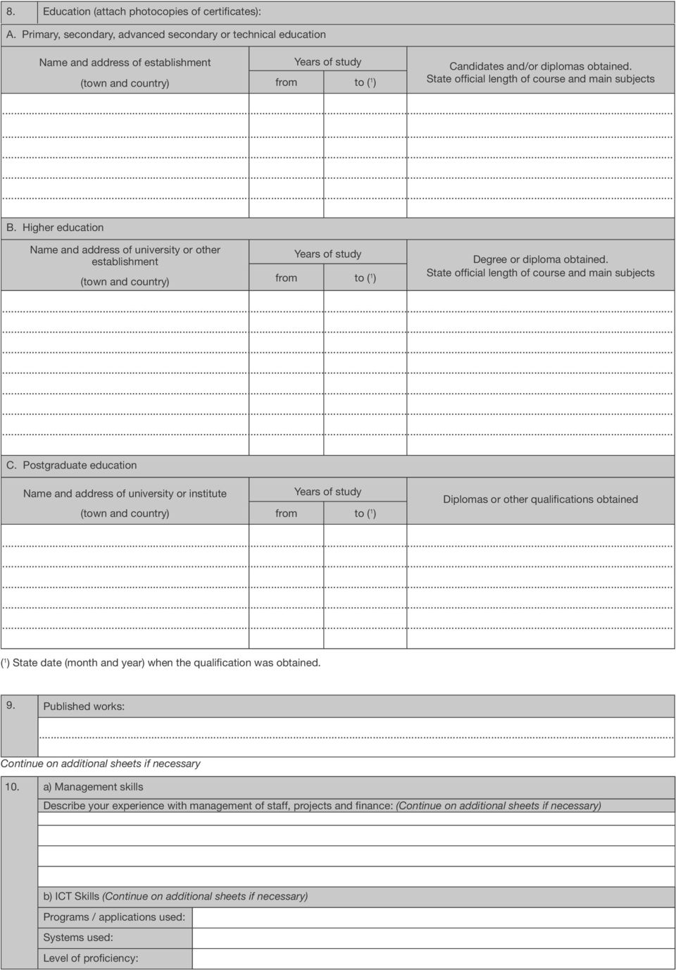State official length of course and main subjects B. Higher education Name and address of university or other establishment (town and country) Years of study from to ( 1 ) Degree or diploma obtained.