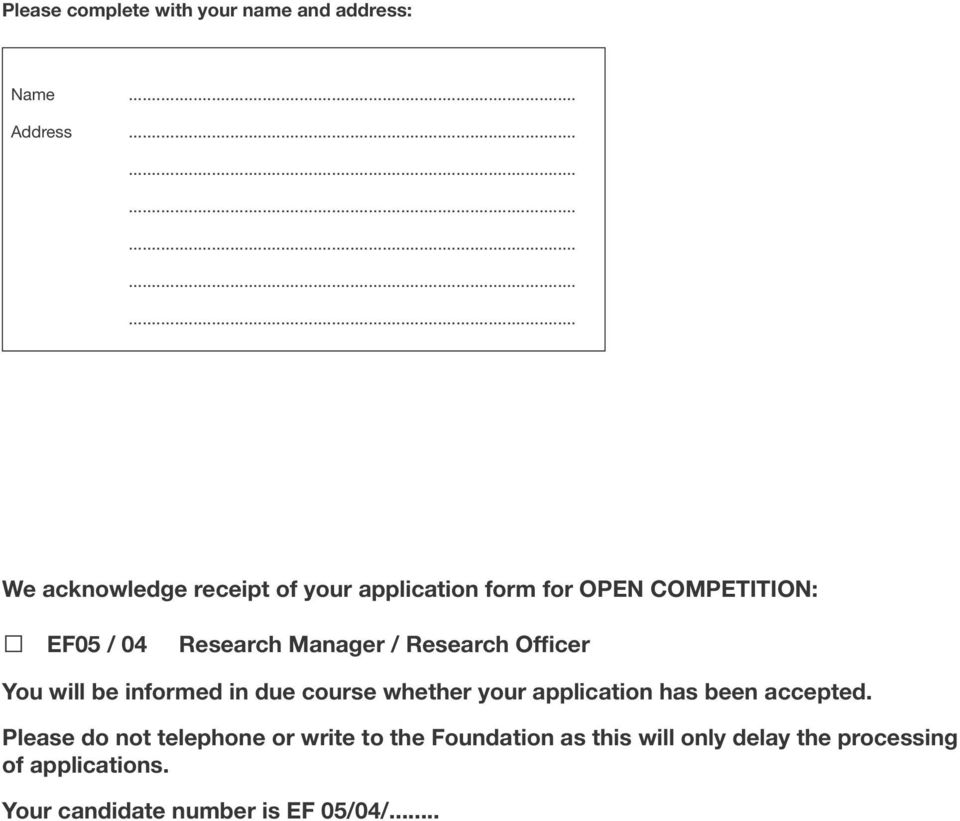 Research Manager / Research Officer You will be informed in due course whether your application has been