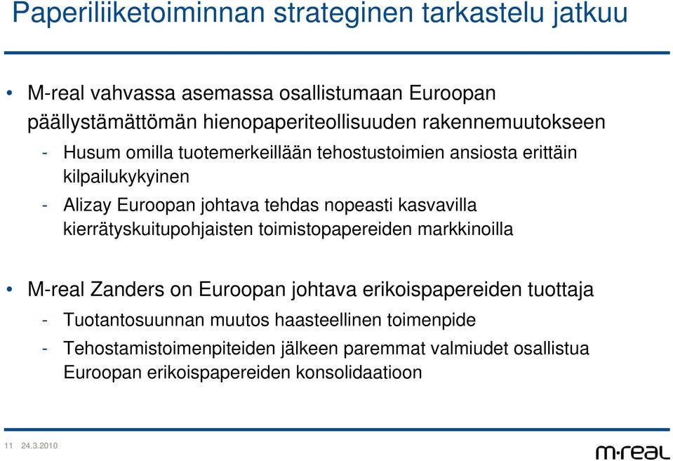 kasvavilla kierrätyskuitupohjaisten toimistopapereiden markkinoilla M-real Zanders on Euroopan johtava erikoispapereiden tuottaja -