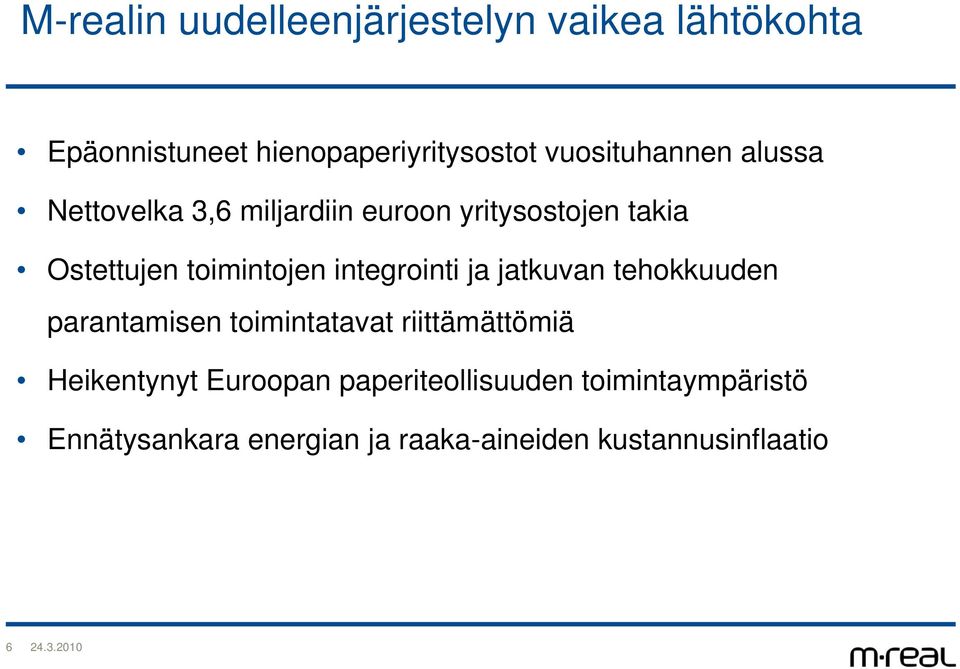 toimintojen integrointi ja jatkuvan tehokkuuden parantamisen toimintatavat riittämättömiä