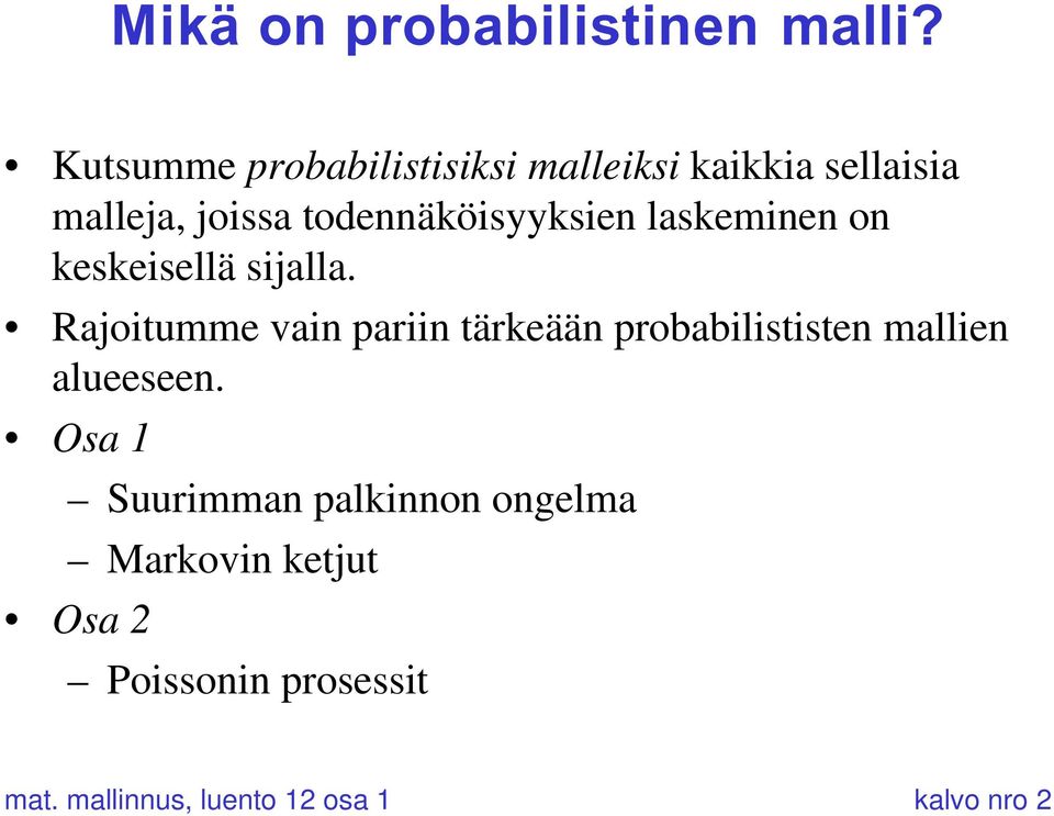 todennäköisyyksien laskeminen on keskeisellä sijalla.