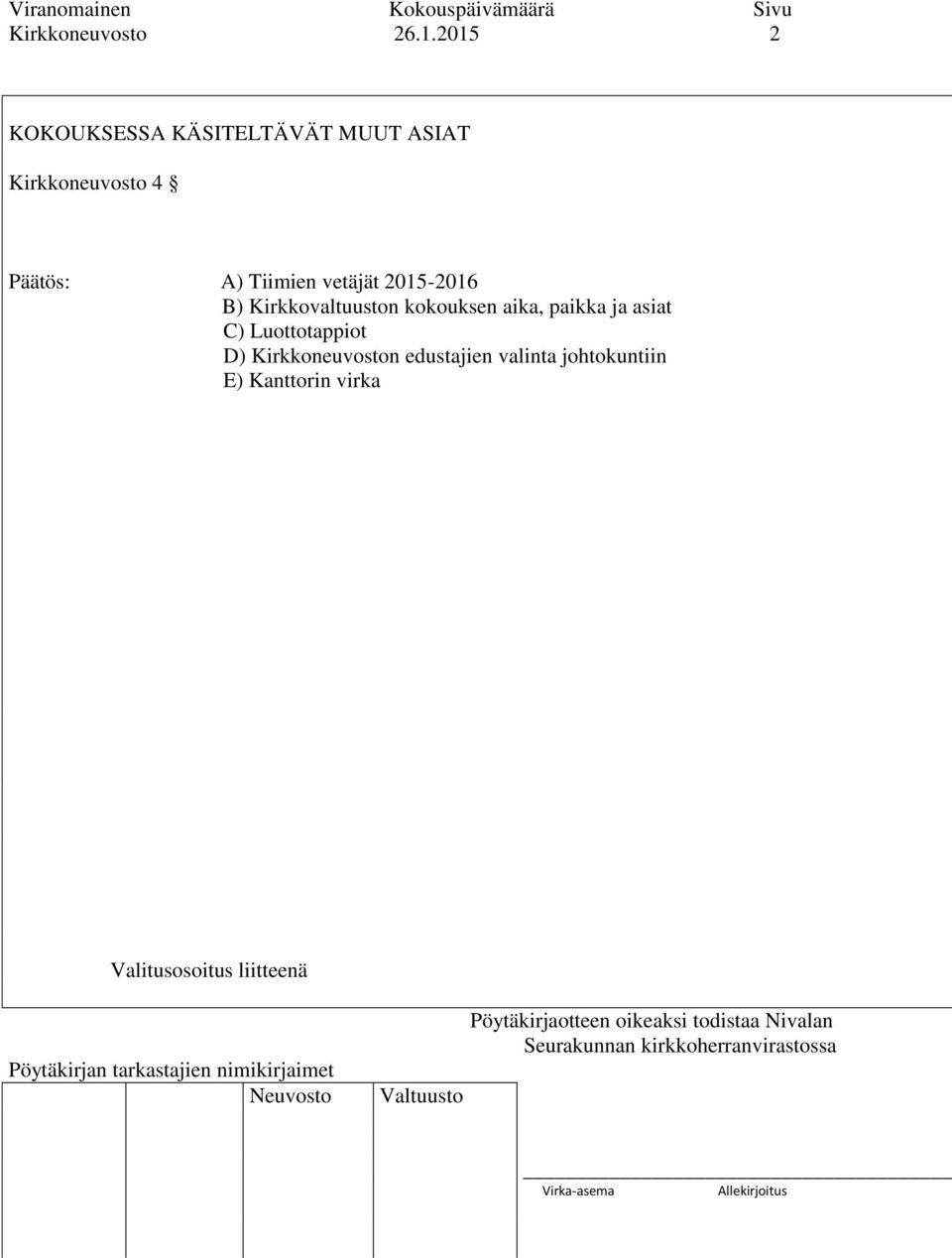 Päätös: A) Tiimien vetäjät 2015-2016 B) Kirkkovaltuuston