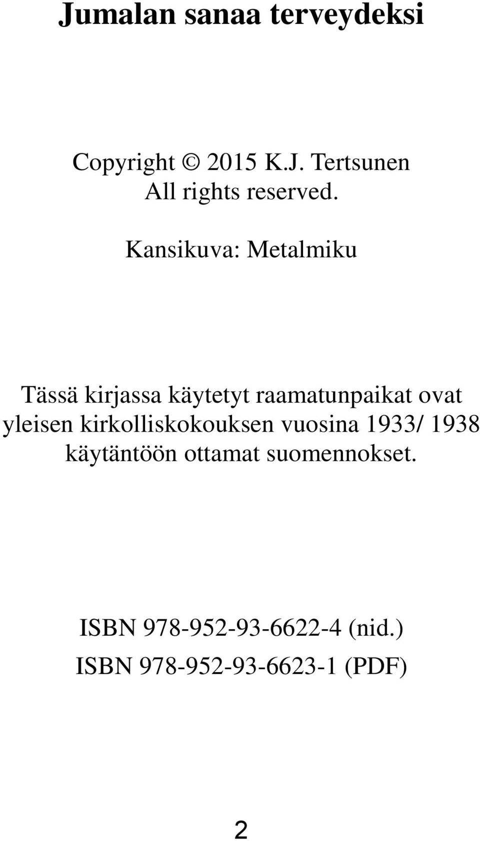 yleisen kirkolliskokouksen vuosina 1933/ 1938 käytäntöön ottamat