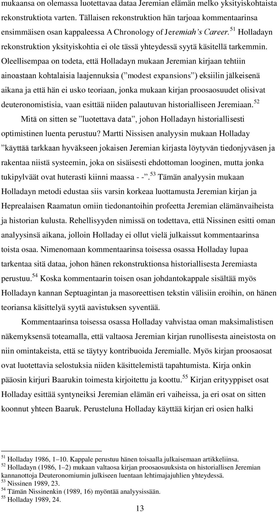 51 Holladayn rekonstruktion yksityiskohtia ei ole tässä yhteydessä syytä käsitellä tarkemmin.