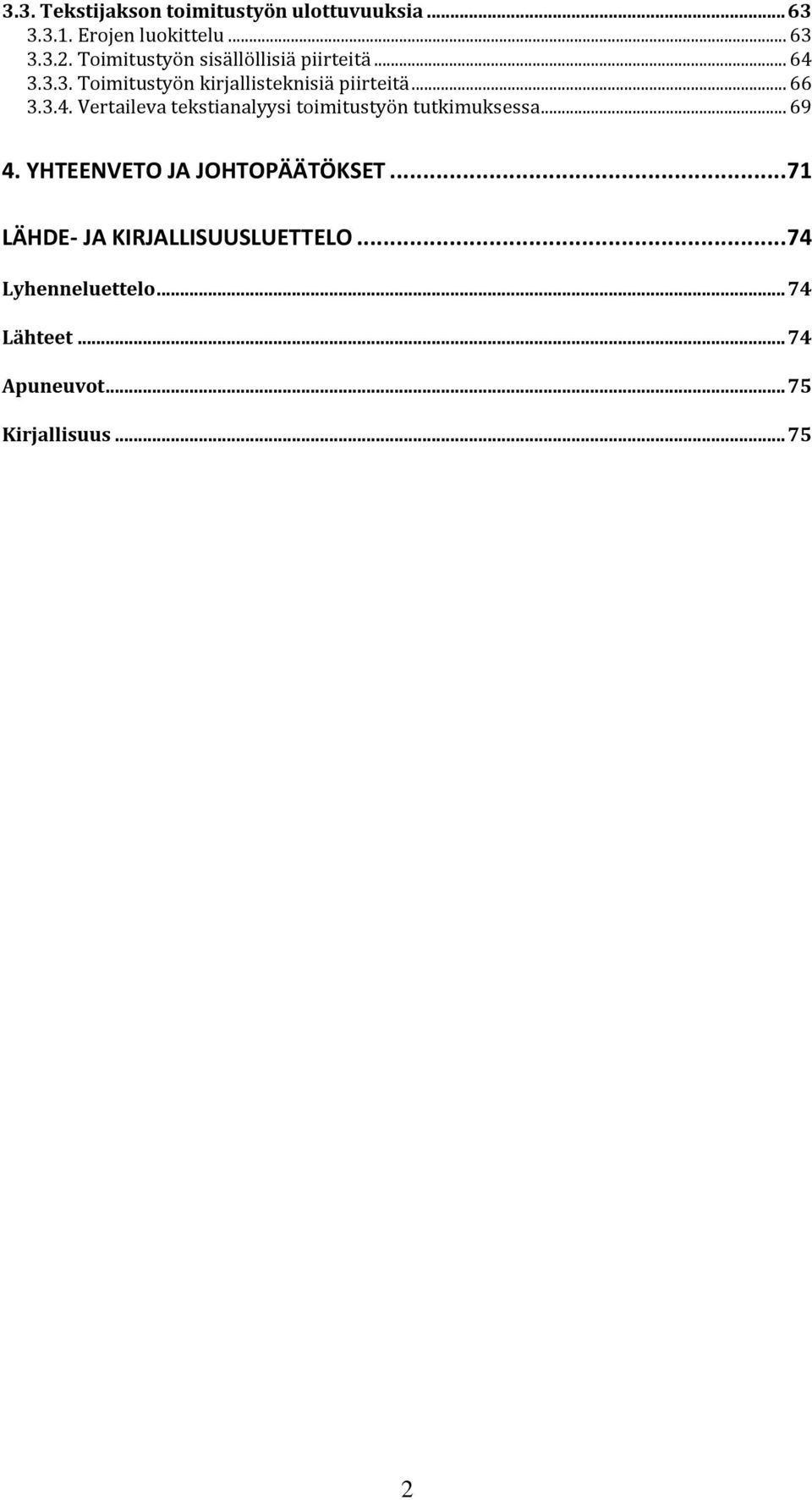 3.4. Vertaileva tekstianalyysi toimitustyön tutkimuksessa... 69 4. YHTEENVETO JA JOHTOPÄÄTÖKSET.