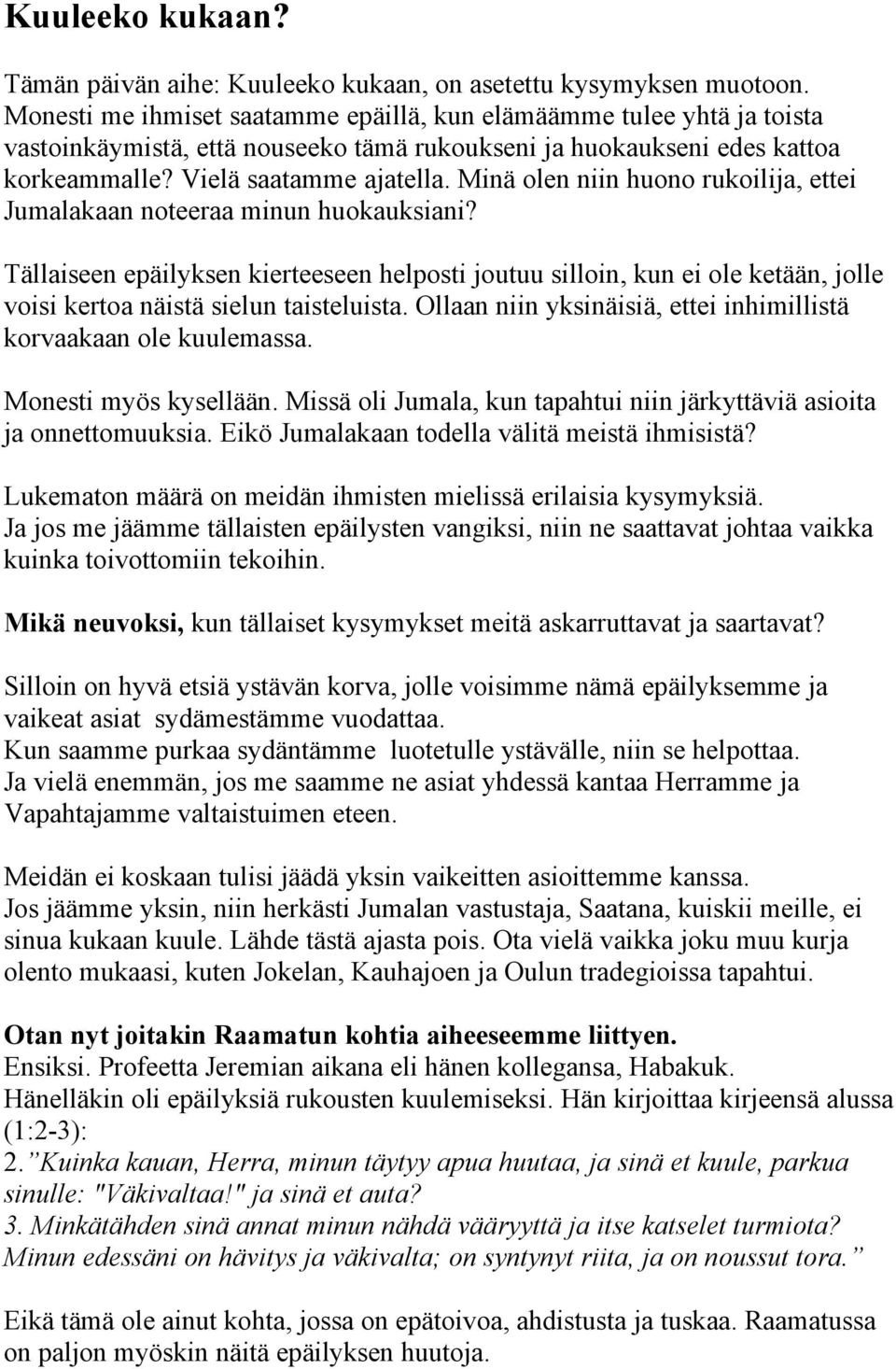 Minä olen niin huono rukoilija, ettei Jumalakaan noteeraa minun huokauksiani?