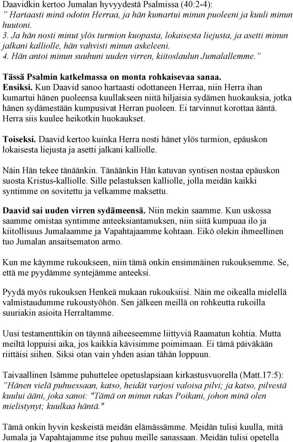 Tässä Psalmin katkelmassa on monta rohkaisevaa sanaa. Ensiksi.