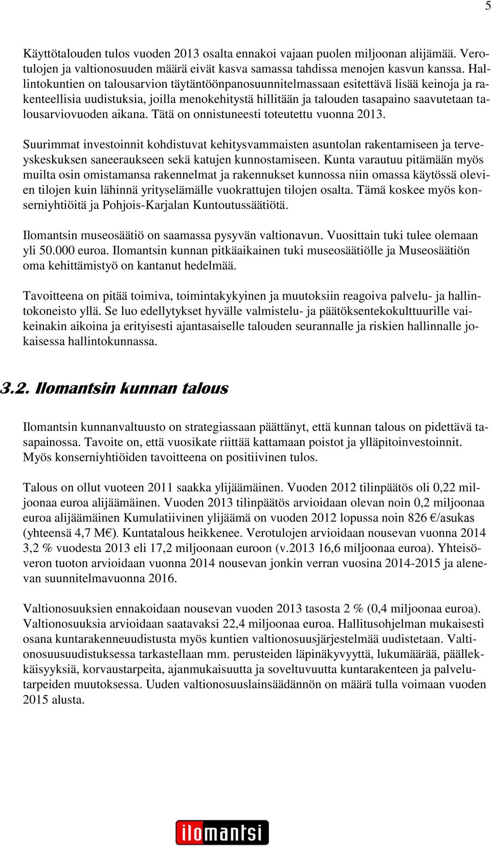 talousarviovuoden aikana. Tätä on onnistuneesti toteutettu vuonna 2013.