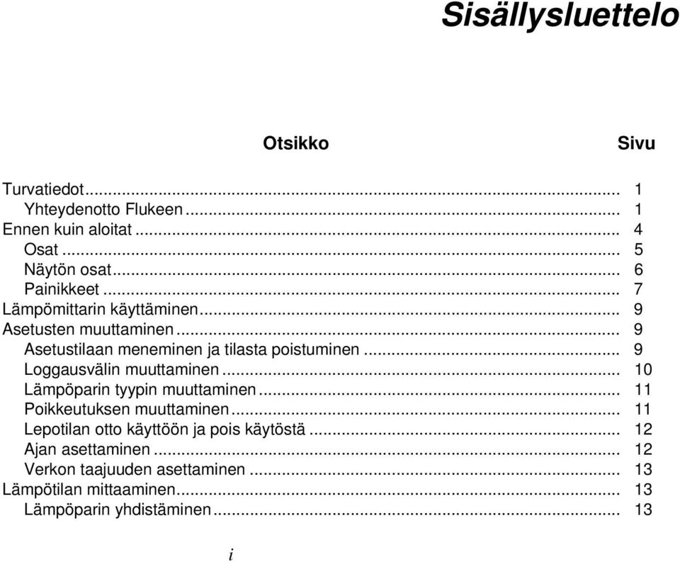 .. 9 Loggausvälin muuttaminen... 10 Lämpöparin tyypin muuttaminen... 11 Poikkeutuksen muuttaminen.