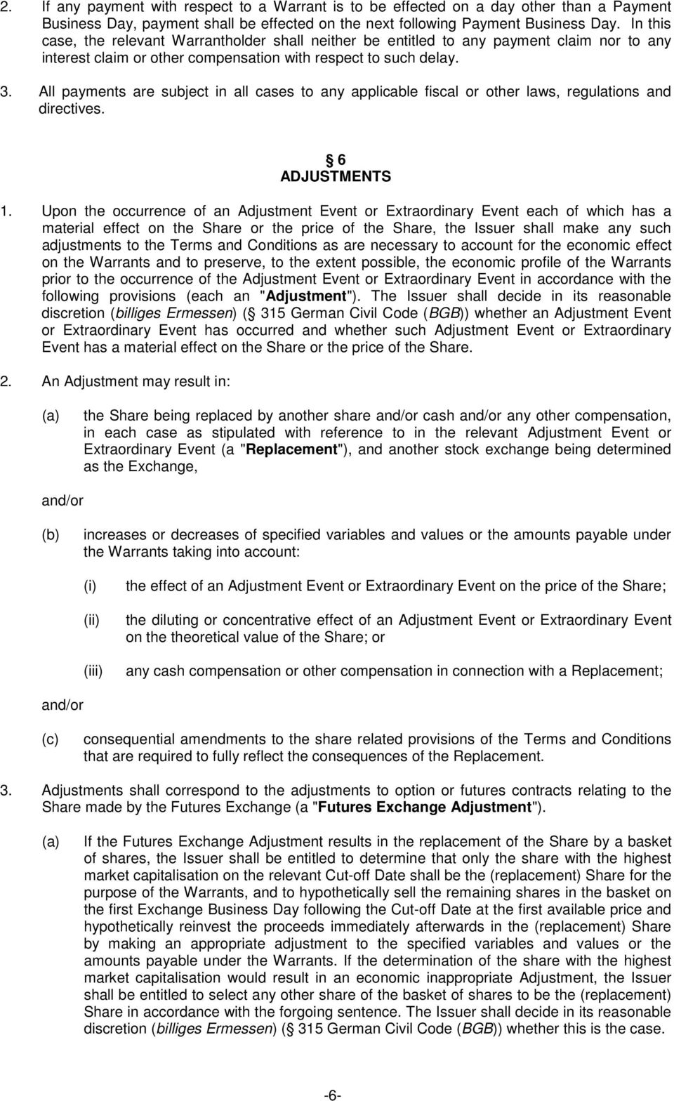 All payments are subject in all cases to any applicable fiscal or other laws, regulations and directives. 6 ADJUSTMENTS 1.