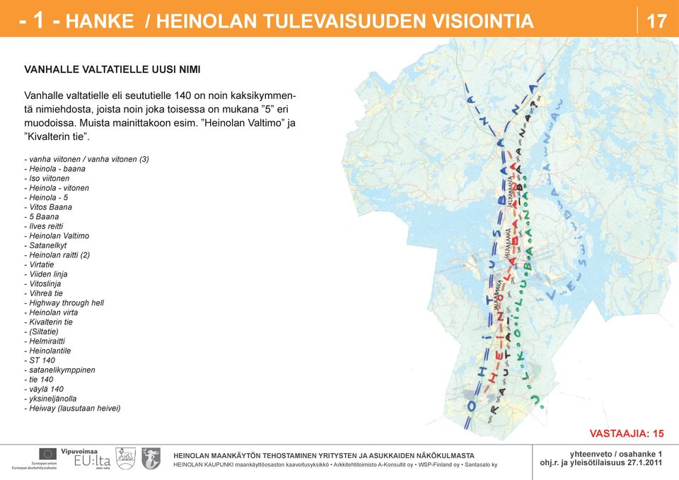 - vanha viitonen / vanha vitonen (3) - Heinola - baana - Iso viitonen - Heinola - vitonen - Heinola - 5 - Vitos Baana - 5 Baana - Ilves reitti - Heinolan Valtimo - Satanelkyt -