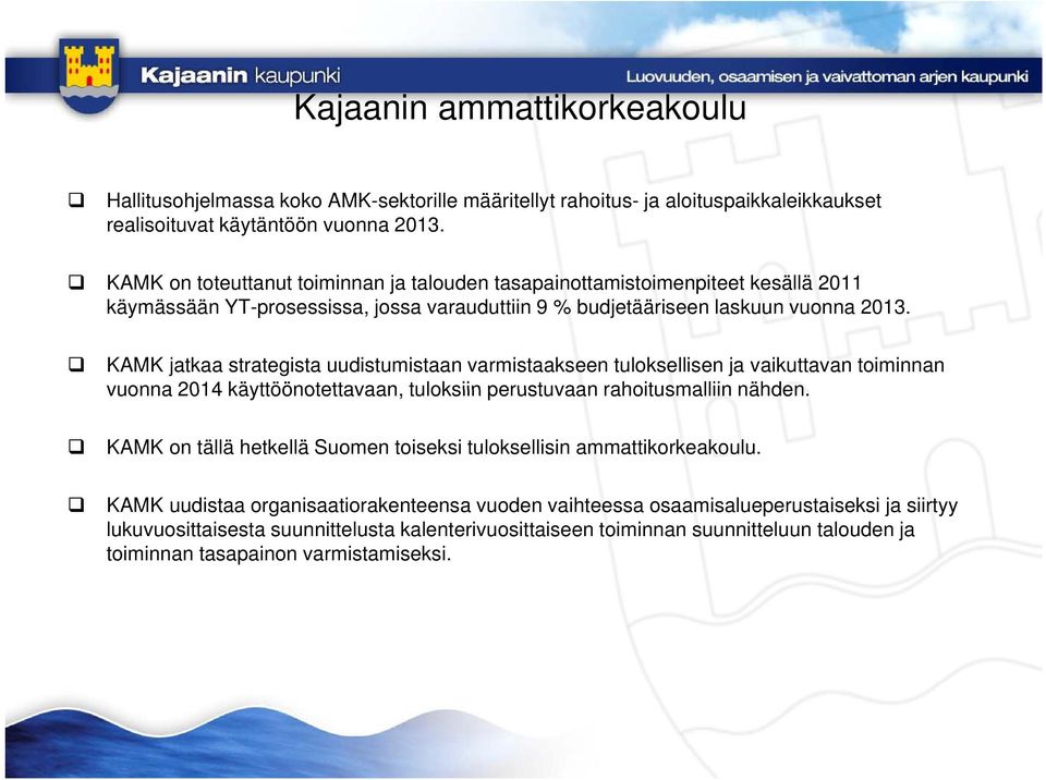 KAMK jatkaa strategista uudistumistaan varmistaakseen tuloksellisen ja vaikuttavan toiminnan vuonna 2014 käyttöönotettavaan, tuloksiin perustuvaan rahoitusmalliin nähden.