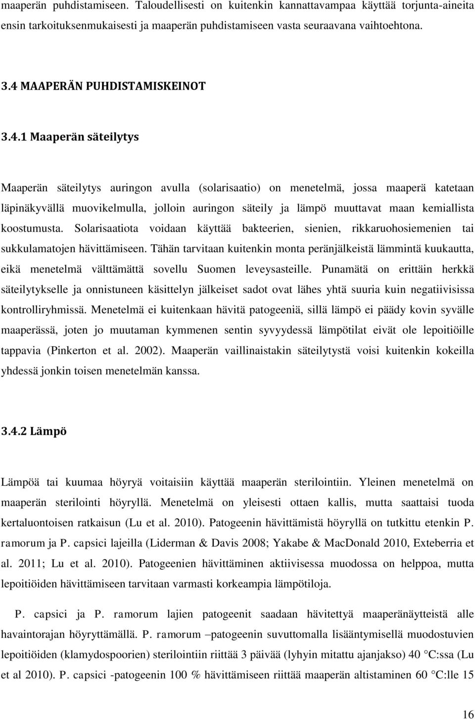 lämpö muuttavat maan kemiallista koostumusta. Solarisaatiota voidaan käyttää bakteerien, sienien, rikkaruohosiemenien tai sukkulamatojen hävittämiseen.