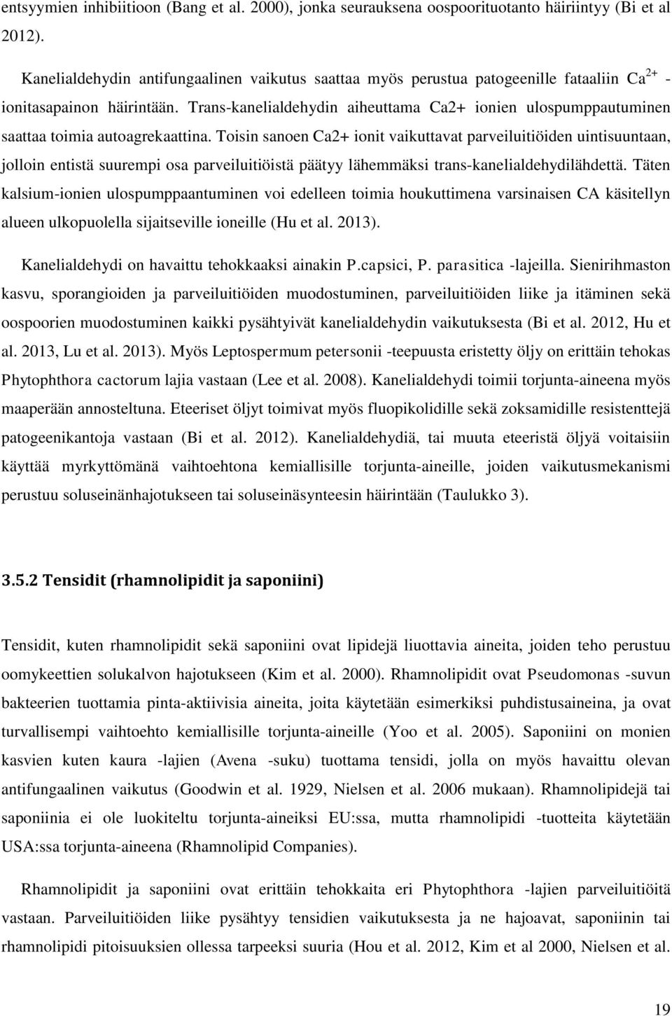 Trans-kanelialdehydin aiheuttama Ca2+ ionien ulospumppautuminen saattaa toimia autoagrekaattina.