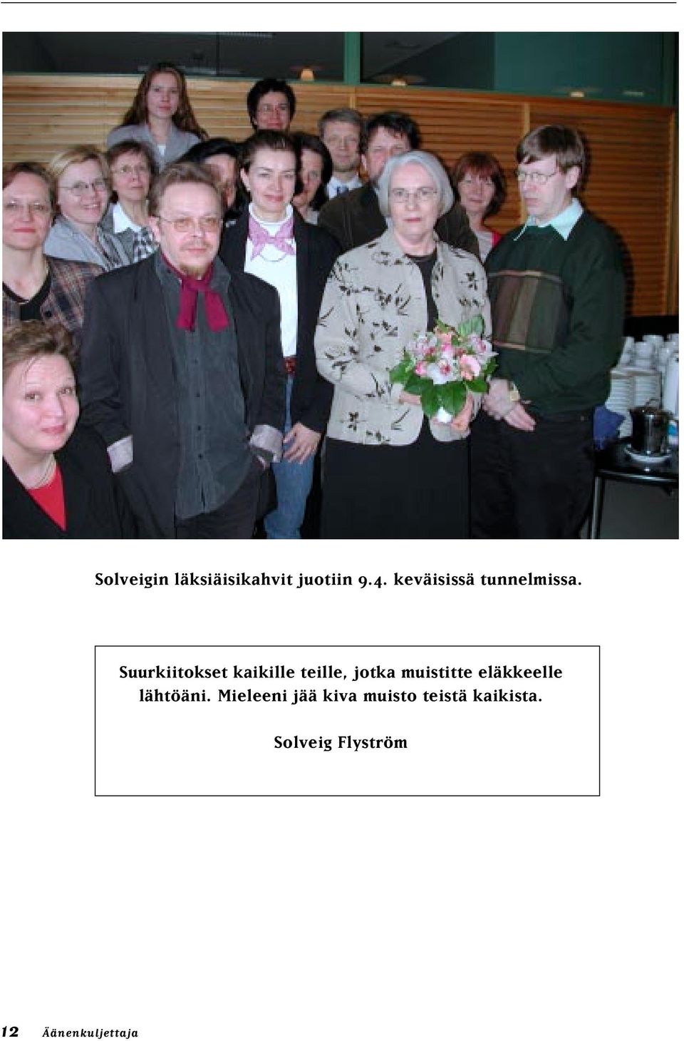 Suurkiitokset kaikille teille, jotka muistitte